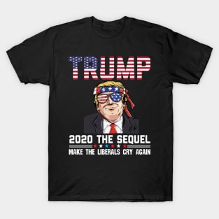 Vote Trump 2020 The Sequel Make Liberals Cry Again T-Shirt